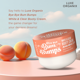 Luxe Organix Bye Bye Bum Bumps White and Clear Booty Cream 230g